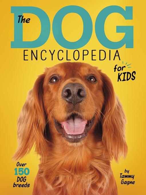 Title details for The Dog Encyclopedia for Kids by Tammy Gagne - Available